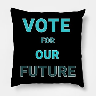 Vote for our future Pillow