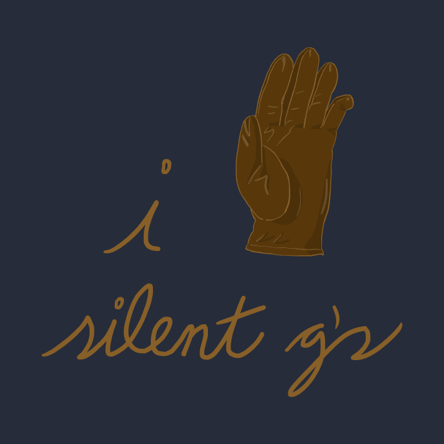 I Glove Silent G's by jwolftees