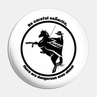 Be careful senorita, Zorro Quote Pin