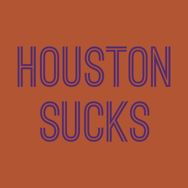 Houston Sucks (Purple Text) by caknuck