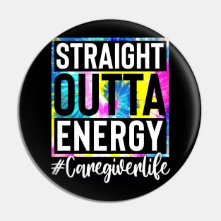 Caregiver Life Straight Outta Energy Tie Dye Pin