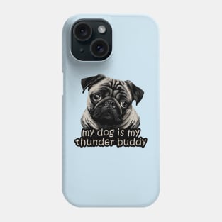 my dog is my thunder buddy Phone Case