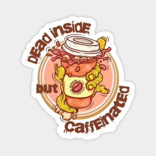 Dead inside by caffeinated; zombie coffee; zombie; coffee lover; zombie hand; halloween; scary; spooky; coffee drinker Magnet