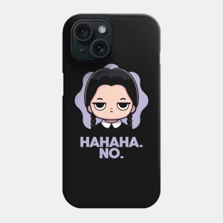 Hahaha. No. Phone Case