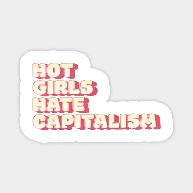 Girls Hate Capitalism: Hot Girls' Anti-Capitalist Mantra Magnet by MEWRCH