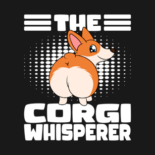 Corgi Butt The Corgi Whisperer T-Shirt