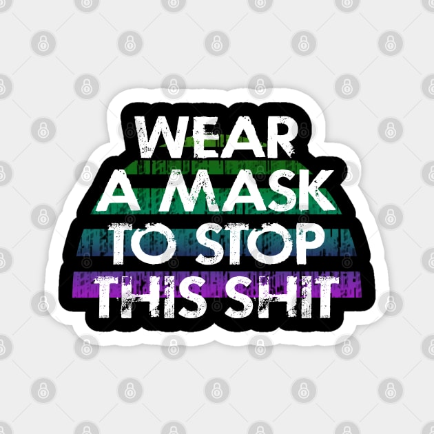 Wear a mask to stop this shit. Pro science, anti Trump. Trust science, not Trump. Face masks save lives. Make facts matter again. Stop the virus. Cover your cough Magnet by IvyArtistic