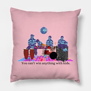 You Can't Win Anything With Kids Nostalgia Pillow