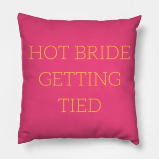I love this 'Hot bride Getting Tied t-shirt!' Pillow