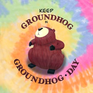 Keep Groundhog in Groundhog Day (round) T-Shirt