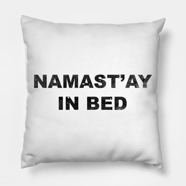 Namast'ay in Bed Pillow by korstee