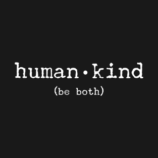 'Human, Kind Be Both' Cool Kindness Anti-Bullying T-Shirt