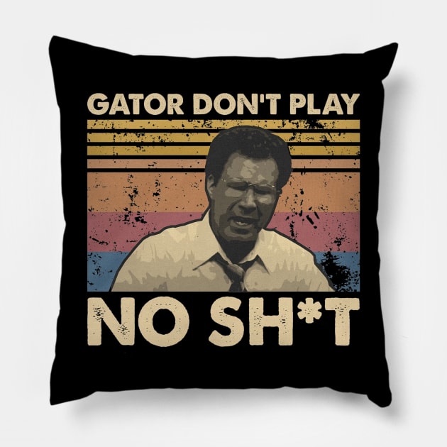 Gator Don't Play No Sh*t Pillow by Hursed