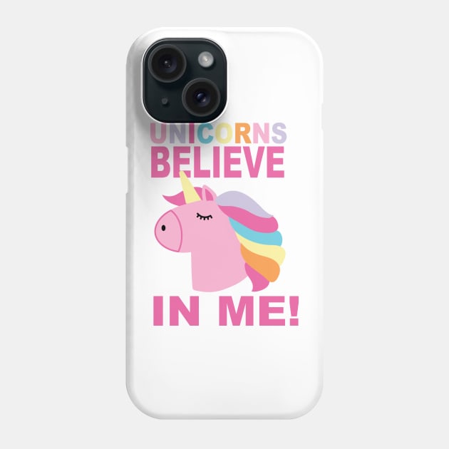 UNICORNS BELIEVE IN ME Phone Case by ART_BY_RYAN