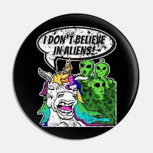 Funny Cute Unicorn Don't Believe In Green Aliens - Grunge look Pin