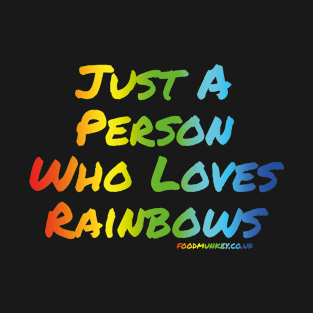 Just a Person Who Loves Rainbows T-Shirt