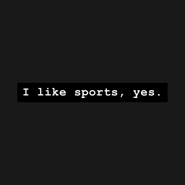 I like sports, yes by bassmus