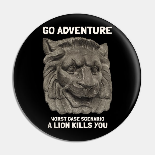 Go Adventure Worst Case Scenario You Found The Lion Pin by KewaleeTee