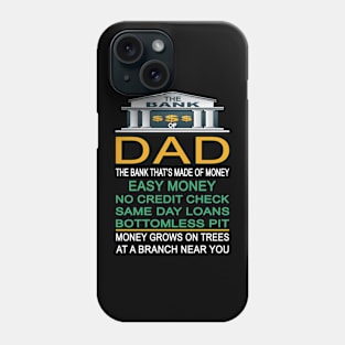 The Bank Of Dad The Bank That's Made Of Money - Funny gift Phone Case