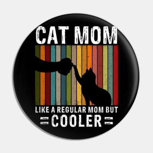 Cat Mom Like A Regular Mom But Cooler Pin