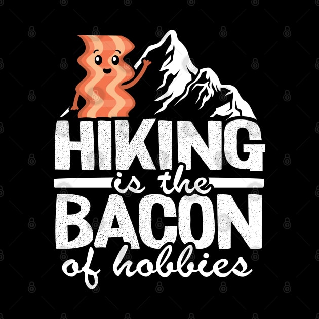 Hiking Is The Bacon Of Hobbies Funny Hiker Outdoor Gift by Kuehni