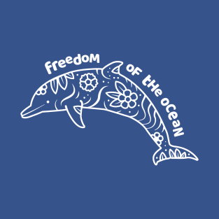 Freedom of the Ocean - Dolphin T-Shirt