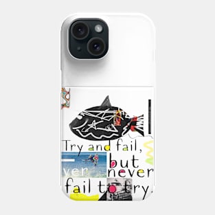 Try and fail, but never fail to try. Phone Case