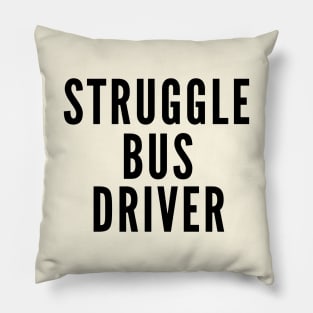 Struggle Bus Driver Pillow