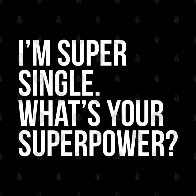 I'm super single. What's your superpower? (In white) by xDangerline