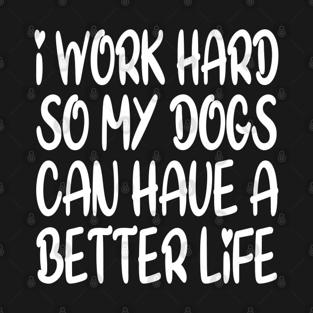 I Work Hard So My Dog Can Have A Better Life by Redmart