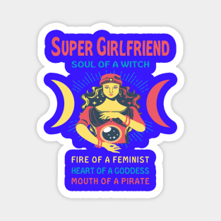 SUPER GIRLFRIEND THE SOUL OF A WITCH SUPER GIRLFRIEND BIRTHDAY GIRL SHIRT Magnet