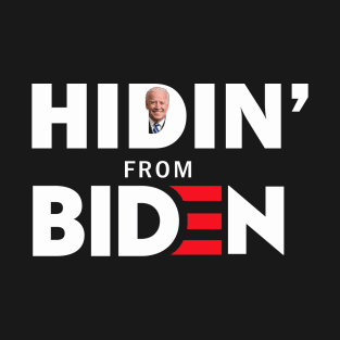 Hidin' From Biden Tshirt Funny Gifts 2020 T-Shirt