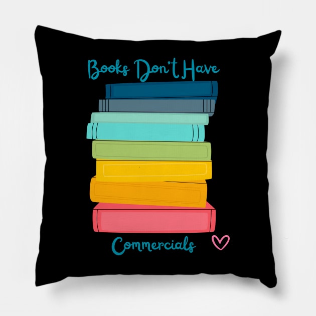 Books Don't Have Commercials Pillow by GrayDaiser