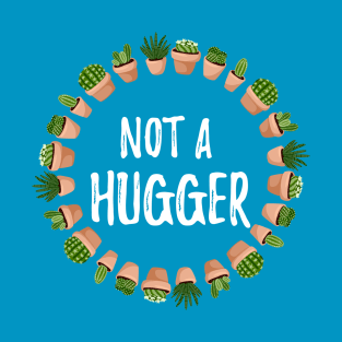 Not a Hugger - Cacti Design T-Shirt