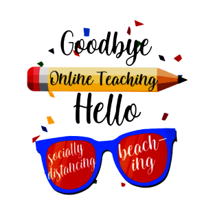 Goodbye Online Teaching T-Shirt