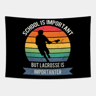 School is important but lacrosse is importanter Tapestry