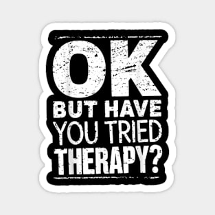 ok but have you tried therapy c7 Magnet