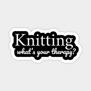 Knitting. Whats your therapy? Magnet