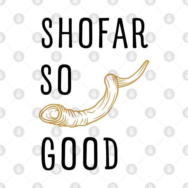 SHOFAR SO GOOD FOR ROSH HASHANAH AND YOM KIPPUR by apparel.tolove@gmail.com