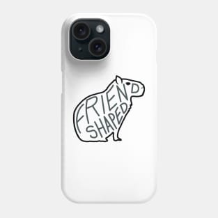 Capybara is friend-shaped Phone Case