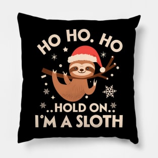 Ho, Ho, Ho, Hold On I'm Sloth Pillow