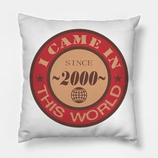 i came in 2000 Pillow