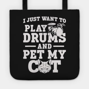 I Just Want To Play Drums And Pet My Cat Tote