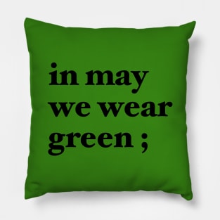 in may we wear green ; Pillow