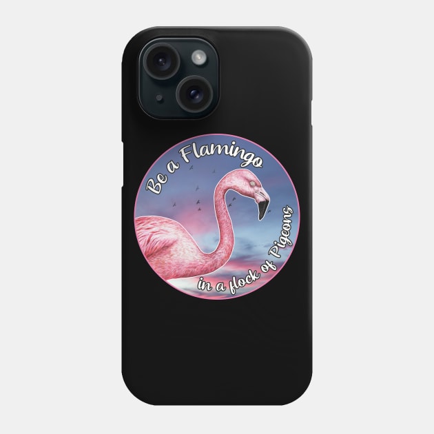 Be a Flamingo in a flock of Pigeons Phone Case by GREY DESIGN