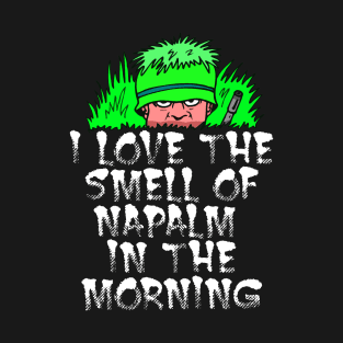 Napalm In The Morning. T-Shirt