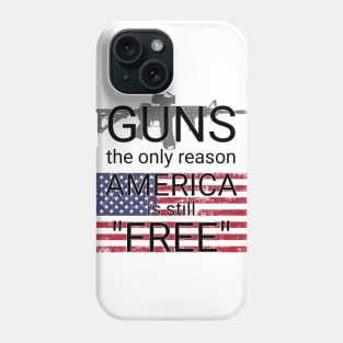 guns the only reason we are still free Phone Case