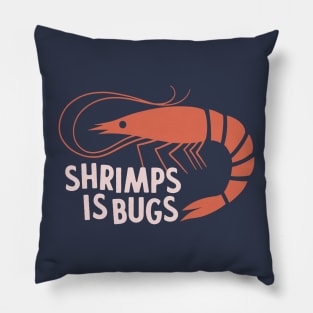 Shrimps Is Bugs Pillow