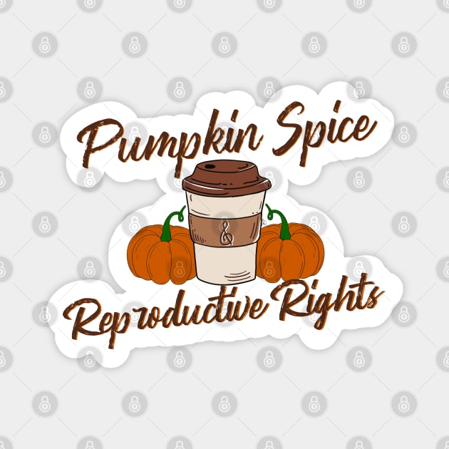 Pumpkin Spice & Reproductive Rights Magnet by Peshka_Calloway