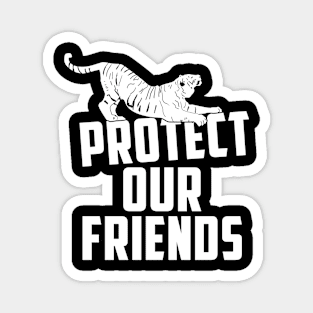 protect our friends - tiger Magnet